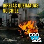 Leia mais sobre o artigo Igrejas Queimadas no Chile