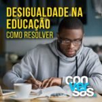 Leia mais sobre o artigo Desigualdade na Educação: Como Resolver?