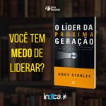 Leia mais sobre o artigo Você Tem Medo de Liderar?